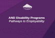 AND Disability Programs - WordPress.com · To create a disability confident Australia as a national peak body. ... • Develop skills, build network, enhance your resume HOW DID STEPPING