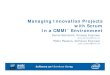 Managing Innovation Projects with Scrum In a CMMI Environmentagiles2008.agiles.org/common/pdfs/Intel - Innovation Projects With... · Managing Innovation Projects with Scrum In a