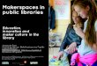 Makerspaces in public libraries - Rafelranden€¦ · Makerspaces in public libraries Education, innovation and maker culture in the library Learning through Makerspaces: Workshop