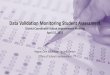 Data Validation Monitoring Student Assessment€¦ · Data Validation Monitoring Student Assessment District Coordinator School Improvement Meeting April 15, 2015 Region One Education