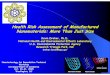 Health Risk Assessment of Manufactured Nanomaterials: More ... · Health Risk Assessment of Manufactured Nanomaterials: More Than Just Size Kevin Dreher, Ph.D. National Health and