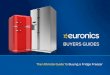 BUYERS GUIDES · Euronics - The Ultimate Guide to Buying a Fridge Freezer 4 Introduction Modern fridge freezers are so much more than somewhere to store food. Some models offer extra