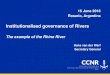 Institutionalised governance of Rivers...16 June 2016 Rosario, Argentina Institutionalised governance of Rivers The example of the Rhine River Hans van der Werf Secretary GeneralCCNR