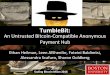 TumbleBit: Payment Hub An Untrusted Bitcoin-Compatible … · 2019-04-28 · Introduction TumbleBit can be used as a classic Bitcoin tumbler: k-anonymity within a mix, 4 transactions