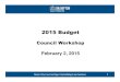 Feb - Council Workshop Budget Presentation FINAL Budget/Feb...2015 Operating Budget – Property Tax Impact • To maintain current service levels for the foreseeable future, annual