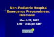Non-Pediatric Hospital Emergency Preparedness: Overvie · Disaster Surge Response Network Purpose: to improve the pediatric preparedness response strategies of public health, emergency
