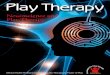 Neuroscience and Play Therapy - Center for the Developing Mind · 2017-02-21 · December 2008 Play TherapyTM 3 coNTeNTs Departments 4 Call to action cA rallying call for member action