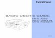 BASIC USER’S GUIDE - Brother · Basic User's Guide Learn the basic Fax, Copy and Scan operations and how to replace consumables. See troubleshooting tips. Advanced User's Guide