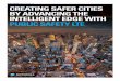 WHITE PAPER | PUBLIC SAFETY LTE CREATING SAFER CITIES … · BY ADVANCING THE INTELLIGENT EDGE WITH PUBLIC SAFETY LTE WHITE PAPER | PUBLIC SAFETY LTE. BROADBAND IS THE NEW REALITY