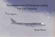 Fundamentals Of Aviation Safety - Bixler Aerospace...Fundamentals Of Aviation Safety For The Traveler Brian Bixler Introduction • About Me: -29 years spent as an Aviation/ Aerospace