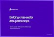 Building cross-sector data partnerships · 2019-06-14 · Building cross-sector data partnerships ... core societal institutions have modern data infrastructure to tackle these challenges