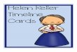 Helen Keller Timeline Cards - Simple Living. Creative Learning · Helen Keller was born. 1882 Helen Keller loses her sight, hearing and power of speech. 1887 (Narch) Anne Sullivan