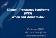 Klippel - Trenaunay Syndrome (KTS) When and What to do? · 1) Spencer L, Quarmby JW. Klippel-Trenaunay Syndrome and left iliac vein agenesis EJVES Extra 2007;13:50-1. 2) Whelan AJ,