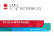 Highlights for FY 2014 - Банк Санкт-Петербург · Highlights for FY 2014 2 Successful acquisition of Bank Evropeisky (Kaliningrad) Strong retail loan portfolio (mortgage,