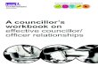 A councillor's workbook on councillor officer …...$ councillor s workbook on effective councillor/officer relationships5 The Local Government Act 2000 sets out the governance models