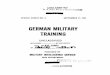 German Military Training - Combined Arms Center · 4 GERMAN MILITARY TRAINING without previous military service, were to be given various types of auxiliary, background, or "re- 