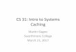 Caching CS 31: Intro to Systemsmgagne1/teaching/2016_17/cs31/s… · Caching Terminology •Block: the size of a single cache data storage unit •Data gets transferred into cache