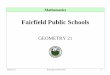 Fairfield Public Schools · Geometry course and the historical approach taken in Geometry classes. For example, transformations are emphasized early in this course. Close attention