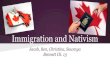 Immigration and Nativism - Ananya Cleetus · 2015-04-23 · Immigration and Nativism Jacob, Ben, Christina, Sowmya Bennett Ch. 13. The Boom and the Pull Factors Massive Immigration
