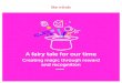 A fairy tale for our time - like minds - Internal ...€¦ · A fairy tale for our time Creating magic through reward and recognition . The way that organisations attract, ... Zenefits)