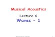 Lecture 6 Waves - 1faculty.tamuc.edu/cbertulani/music/lectures/Lec6/Lec6.pdfLecture 6 Waves - 1 Musical Acoustics, C. Bertulani . 2 Waves The wave carries the disturbance, but not