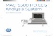 MAC 5500 HD ECG Analysis System - GE Healthcare · 15 lead Preparation and Placement Resting ECG Pediatric ECG Vector Loops 15 Lead ECG Master’s Step More 15 Hi-Res Phi-Res File