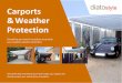 Carports & Weather Protection - Diatostyle · aluminium guttering which creates an attractive finish to the structure whilst also ensuring a quick installation. Furthermore, this