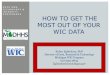 HOW TO GET THE MOST OUT OF YOUR WIC DATA · HOW TO GET THE MOST OUT OF YOUR WIC DATA 2 0 1 5 N W A T E C H N O L O G Y & I N T E G R I T Y C O N F E R E N C E Kobra Eghtedary, PhD