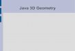 Java 3D Geometry - courseware.deadcodersociety.orgcourseware.deadcodersociety.org/csis4466-computer... · Java's javax.vecmath package javax.vecmath package – Classes related to