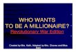 WHO WANTS TO BE A MILLIONAIRE? - Lancaster High School WHO WANTS TO BE A MILLIONAIRE? Revolutionary