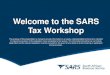 Welcome to the SARS Tax Workshop - merSETA€¦ · Welcome to the SARS Tax Workshop The purpose of this presentation is merely to provide information in an easily understandable format