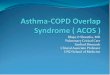 Bhaja O Shrestha, MD Pulmonary Critical Care Sanford Bismarck …ndsrc.org/.../conference/Asthma-COPD_Overlap_Syndrome.pdf · 2016-05-12 · Pulmonary Critical Care . Sanford Bismarck