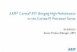 ARM® Cortex®-M7: Bringing High Performance to the Cortex-M …armtechforum.com.cn/2014/bj/B-1_BringingHighPerformancetotheCo… · Performance Taking the Cortex-M Series to the