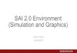 (Simulation and Graphics) SAI 2.0 Environment Spring 2020 ... · Motion planning, online estimation Training (human or AI) 5 Debug Controller for Free. 6 Training Training for user
