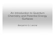 An Introduction to Quantum Chemistry and …...An Introduction to Quantum Chemistry and Potential Energy Surfaces Benjamin G. Levine This Week’s Lecture • Potential energy surfaces
