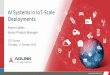 AI Systems in IoT-Scale Deployments - GTC On-Demand ...on-demand.gputechconf.com/gtc-eu/2018/pdf/e8307-ai... · Widely applicable - Available for embedded, mobile, web, enterprise