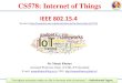 CS578: Internet of Things - Manas Khatuamanaskhatua.github.io/courses/CS578/IoT_PPT05_IEEE802_15_4.pdf · networking protocol stacks used in different market applications. • Few