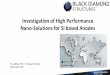 Investigation of High Performance Nano-Solutions for Si based … · 2017-09-19 · Investigation of High Performance Nano-Solutions for Si based Anodes 1 Vinay Bhat, PhD –Principal