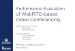 of WebRTC-based Video Conferencing...1 Performance Evaluation of WebRTC-based Video Conferencing IFIP WG 7.3 Performance 2017 Bart Jansen Delft University of Technology – Bart Jansen