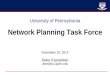 Network Planning Task Force · NPTF 2014 Schedule University of Pennsylvania - Network Planning Task Force 3 July 21st Information Security Update September 8th Network & Server Infrastructure