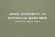 Data Integrity in Stateful Services - O'Reillyvelocity.oreilly.com.cn/2016/ppts/DBIntegrityOReilly.pdf · Data Integrity is cultural • Design, Build, Test, Deploy - each stage is