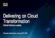 Delivering on Cloud Transformation - Cisco · Today’s Problems •Improve infrastructure utilization •Lower operational costs and increase efficiency Reduce Total Cost of Ownership