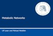 Metabolic Networks - hu-berlin.de · – Systems biology & modelling – Metabolism & metabolic networks • Network reconstruction – Strategy & workflow • Mathematical representation