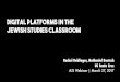Digital Platforms in the Jewish Studies Classroomracheldeblinger.com/wp-content/uploads/2017/09/AJS-Webinar_Digit… · Entering Cartographies: ... Consider the time it takes to learn