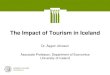 The Impact of Tourism in Iceland · 2016-04-19 · A paradigm shift • In 2012 there was a paradigm shift in Icelandic tourism – In three years the number of foreign visitors has