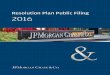Resolution Plan Public Filing 2016...JPMorgan Chase & Co. Resolution Plan Public Filing Page 4 developed granular and dynamic Firm-wide liquidity and capital trigger frameworks and