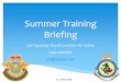 Summer Training Briefing - 243 Ogopogo Air Cadets...PO Box 27045 . Victoria, BC . V9B 5S4 . 250-391-4104 or 1-866-391-4104 . Physical Address: 100 Albert Head Road, Metchosin, BC 14