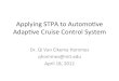 Applying(STPA(to(Automo0ve( Adap0ve(Cruise(Control(System(psas.scripts.mit.edu/...Qi...Cruise-Control-System.pdf · Applying(STPA(to(Automo0ve(Adap0ve(Cruise(Control(System(Dr.(Qi(Van(EikemaHommes(qhommes@mit.edu(April(18,2012