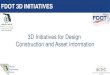 3D Initiatives for Design Construction and Asset …...• reduced cross component conflicts, • better clash detection, • improved constructability, • less field designchanges,