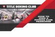 HOW TO OWN A FITNESS CLUB FRANCHISE - TITLE Boxing Club · business system and state-of-the-art equipment. You’ll challenge yourself to do things you didn’t think you could do,